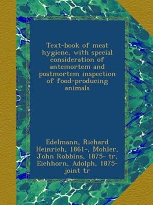 Text-book of meat hygiene, with special consideration of antemortem and postmortem inspection of food-producing animals