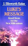 Luke's Message: Good News for the New Millennium
