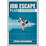 Job Escape Plan: The 7 Steps to Build a Home Business, Quit your Job and Enjoy the Freedom: Includes Interviews of John Lee Dumas, Nick Loper, Rob Cubbon, Steve Scott, Stefan Pylarinos &amp; others!