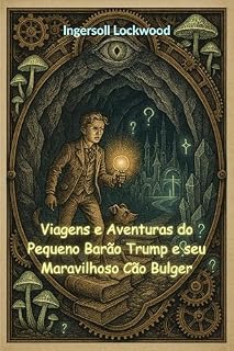 Livro Viagens e aventuras do pequeno Barão Trump e seu maravilhoso cão Bulger (traduzido)