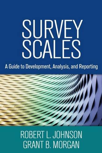 Survey Scales: A Guide to Development, Analysis, and Reporting Survey Scales: A Guide to Development, Analysis, and Reporting