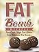 KETOGENIC DIET: FAT BOMB RECIPES: Low Carb, High Fat, Vegan and Gluten Free Fat Bombs (FATBOMB COOKBOOK 1)