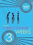 How to Correct Posture in 3 Weeks