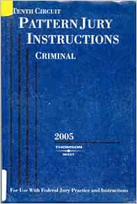 Tenth Circuit Pattern Jury Instructions Criminal (For use with Federal