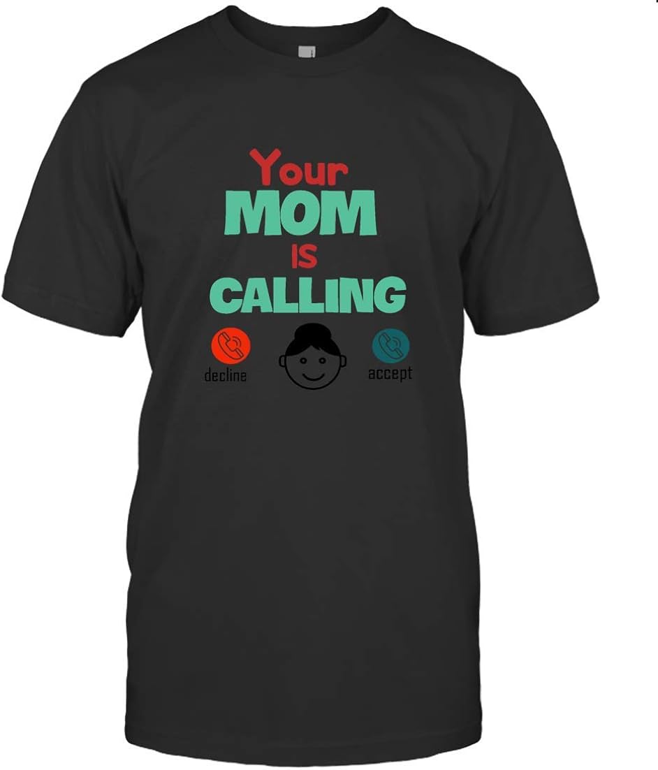 Your Mom is Calling You Mom Mobile Calling Your Mom Tee Funny Classic