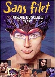 Le Cirque Du Soleil - Fire Within