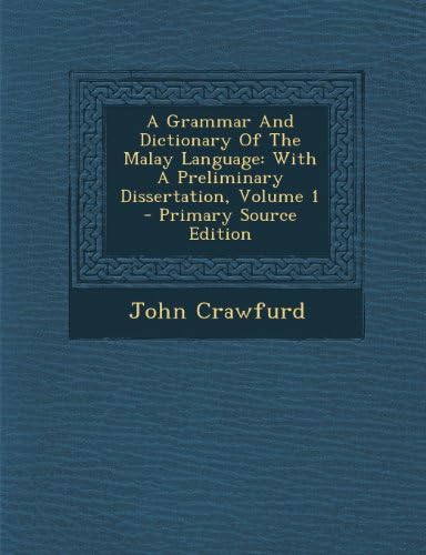 A Grammar and Dictionary of the Malay Language: With a Preliminary Dissertation, Volume 1 (Afrikaans) Paperback – Import, 17 Oct 2013