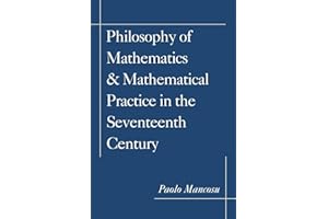 Philosophy of Mathematics and Mathematical Practice in the Seventeenth Century