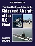 The Naval Institute Guide to Ships and Aircraft of the U.S. Fleet, 19th Edition (Naval Institute Gui by 