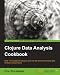 Clojure Data Analysis Cookbook