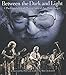 Between the Dark and Light: The Grateful Dead Photography of Jay Blakesberg by Jay Blakesberg, Grateful Dead