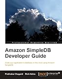 Amazon SimpleDB Developer Guide by Prabhakar Chaganti, Rich Helms