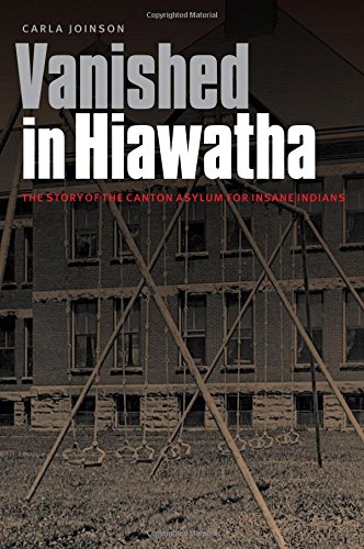 Download Vanished in Hiawatha: The Story of the Canton Asylum for Insane Indians Download Vanished in Hiawatha: The Story of the Canton Asylum for Insane Indians
