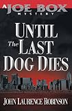 Until the Last Dog Dies (Joe Box Mystery Series, Book 1)