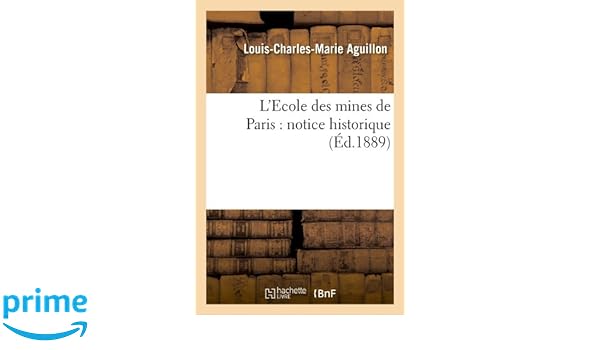Lecole Des Mines De Paris Notice Historique Ed1889 - 