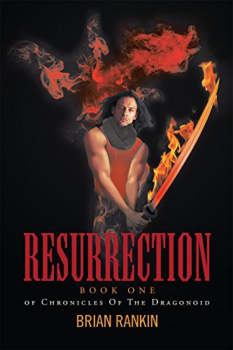 Resurrection: Book One of Chronicles Of The Dragonoid by [Rankin, Brian]