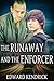The Runaway and the Enforcer by Edward Kendrick