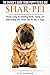 Shar-Pei - The Owner's Guide from Puppy to Old Age - Choosing, Caring for, Grooming, Health, Training and Understanding Your Chinese Shar-Pei Dog