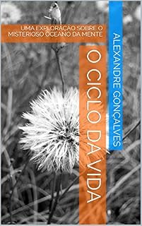 Livro O CICLO DA VIDA: UMA EXPLORAÇÃO SOBRE O MISTERIOSO OCEANO DA MENTE