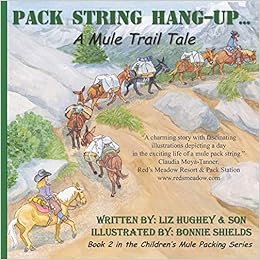 Pack String Hang-Up... , Children's Mule Packing Series, Book 2: A Mule Trail Tale Pack String Hang-Up... , Children's Mule Packing Series, Book 2: A Mule Trail Tale