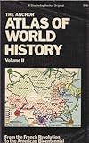 The Anchor Atlas of World History, Vol. 2 (From the French Revolution to the American Bicentennial)