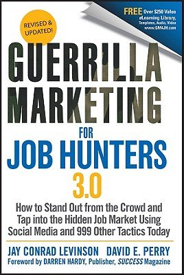 Guerrilla Marketing for Job Hunters 3.0: How to Stand Out from the Crowd and Tap Into the Hidden Job Market Using Social Media and 999 Other Tactics T   [GUERRILLA MARKETING FOR JOB HU] [Paperback]