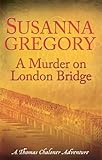 A Murder on London Bridge (Exploits of Thomas Chaloner)