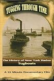 Tugging Through Time: The History of New York Harbor Tugboats
