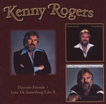 Rogers Kenny Daytime Friends Love Or Something Like It Amazon Com Music