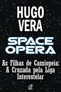 Livro Space Opera - As Filhas de Cassiopeia - A Cruzada pela Liga Interestelar (Contos do Dragão)