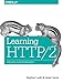 Learning HTTP/2: A Practical Guide for Beginners by Stephen Ludin, Javier Garza