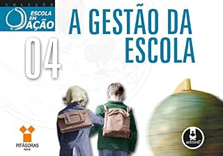 Livro A Gestão da Escola - Volume 4 (Coleção Escola em Ação)