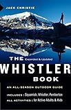 The Whistler Book: An All-Season Outdoor Guide by Jack Christie