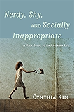 Nerdy, Shy, and Socially Inappropriate: A User Guide to an Asperger Life