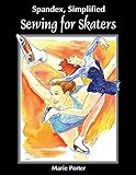 Spandex Simplified: Sewing for Skaters by 