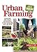 Urban Farming: Sustainable City Living in Your Backyard, in Your Community, and in the World by 