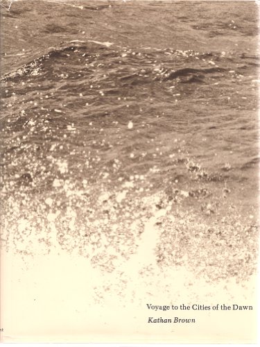 Voyage to the Cities of the Dawn by Kathan Brown (Hardcover)