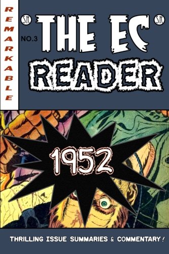 The EC Reader - 1952: Hitting Its Stride (The Chronological EC Comics Review) (Volume 3)