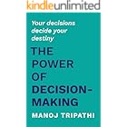 The Power of Decision-Making: Your decisions decide your destiny