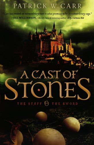 Cast of Stones, A (The Staff and the Sword) by Patrick W. Carr