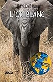 Les Petits Gardes Forestiers: L'Or Blanc (French Edition) by Ellen Delaven, Elize Monbiola