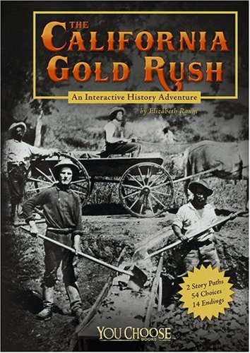 The California Gold Rush: An Interactive History Adventure (You Choose Books) (You Choose: History)