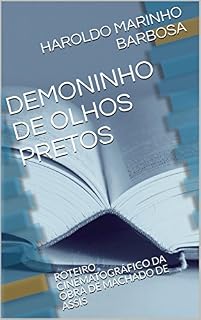 Livro DEMONINHO DE OLHOS PRETOS: ROTEIRO CINEMATOGRÁFICO DA OBRA DE MACHADO DE ASSIS (HAROLDO MARINHO BARBOSA)