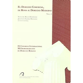 El derecho comercial, de Roma al derecho moderno (Congresos y homenajes) El derecho comercial, de Roma al derecho moderno (Congresos y homenajes)