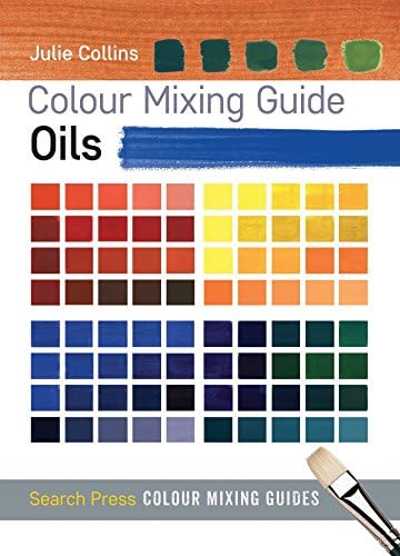 Colour Mixing Guide: Oils (Colour Mixing Guides)