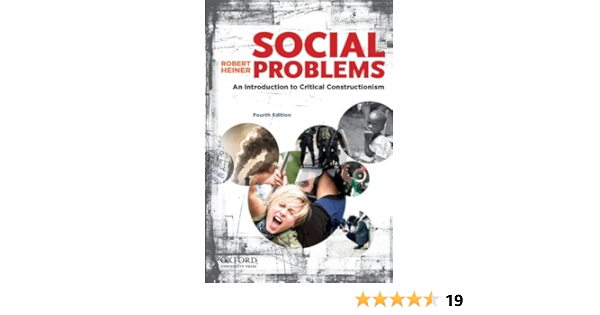 Social Problems An Introduction To Critical Constructionism Heiner Robert 9780199859078 Amazon Com Books