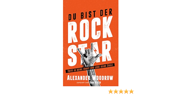 Du Bist Der Rock Star Tritt In Deine Kraft Und Lebe Deine Ziele German Edition Kindle Edition By Woodrow Alexander Religion Spirituality Kindle Ebooks Amazon Com