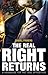 The Real Right Returns: A Handbook for the True Opposition