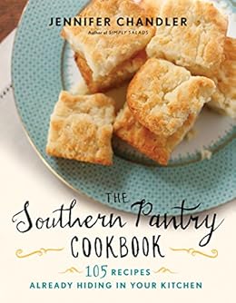 The Southern Pantry Cookbook 105 Recipes Already Hiding In Your