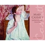 Mary Cassatt: Impressionist Painter